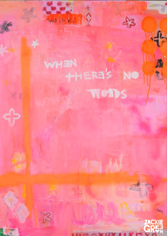 WHEN THERES NO WORDS  -  A poster by Jackie Green