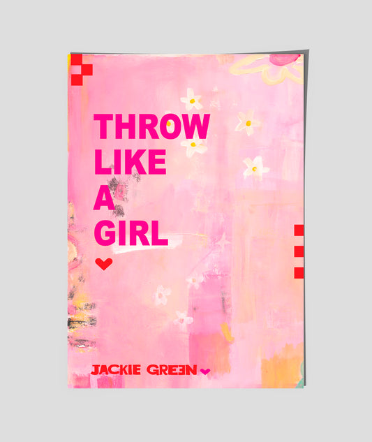 THROW LIKE A GIRL      poster by Jackie Green