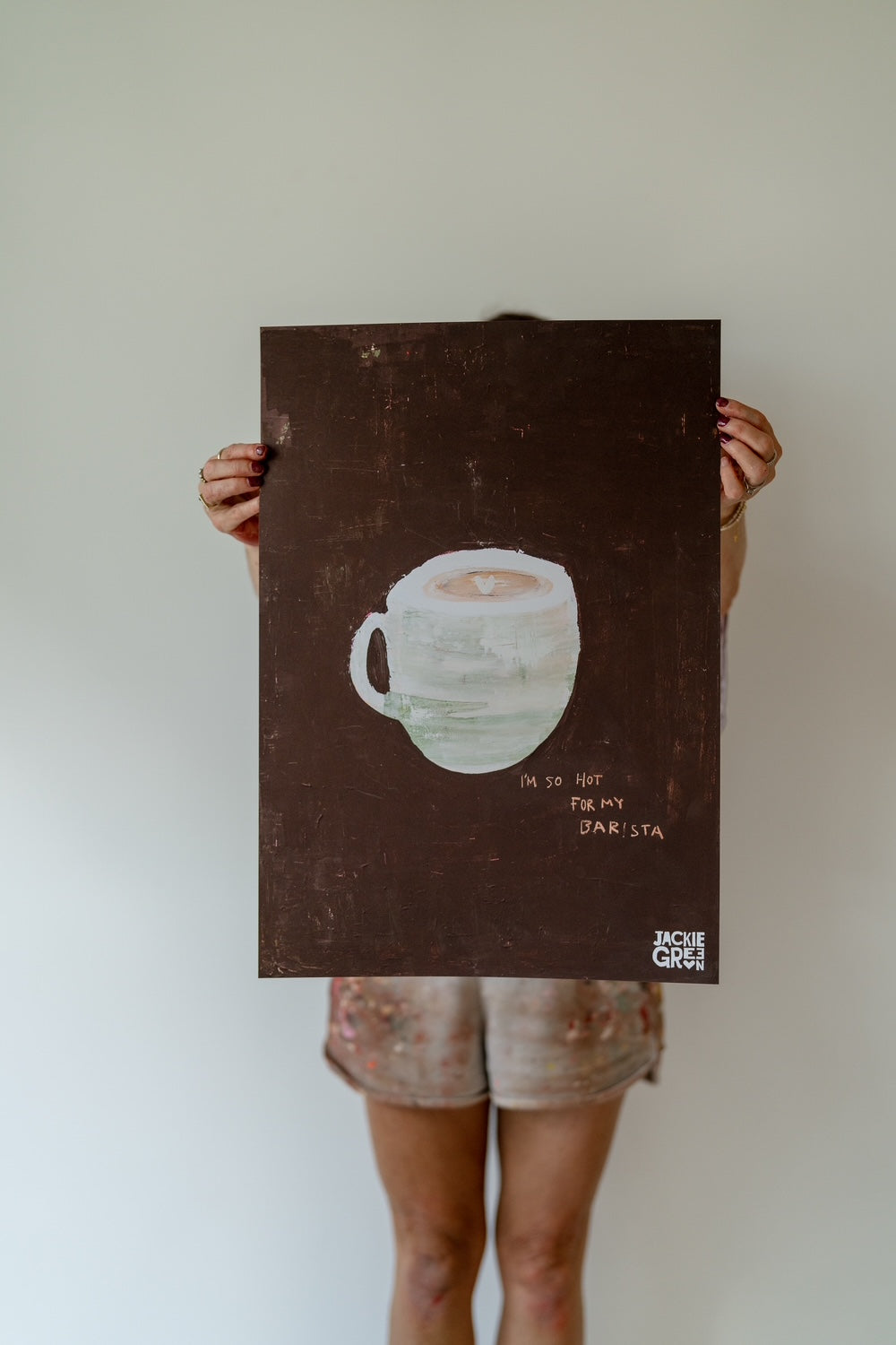 I'M SO HOT FOR MY BARISTA poster by Jackie Green