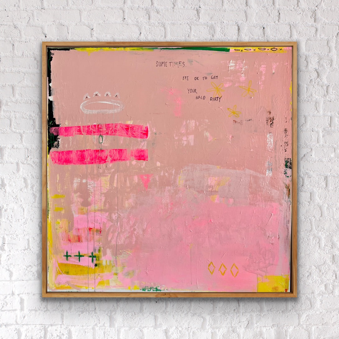 SOMETIMES ITS OK TO GET YOUR HALO DIRTY - an original on canvas - SOLD