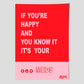 IF YOU"RE HAPPY AND YOU KNOW IT, IT'S YOUR MEDS    -  poster by Jackie Green