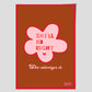 SHE'LL BE RIGHT  - She always Is  -   poster by Jackie Green